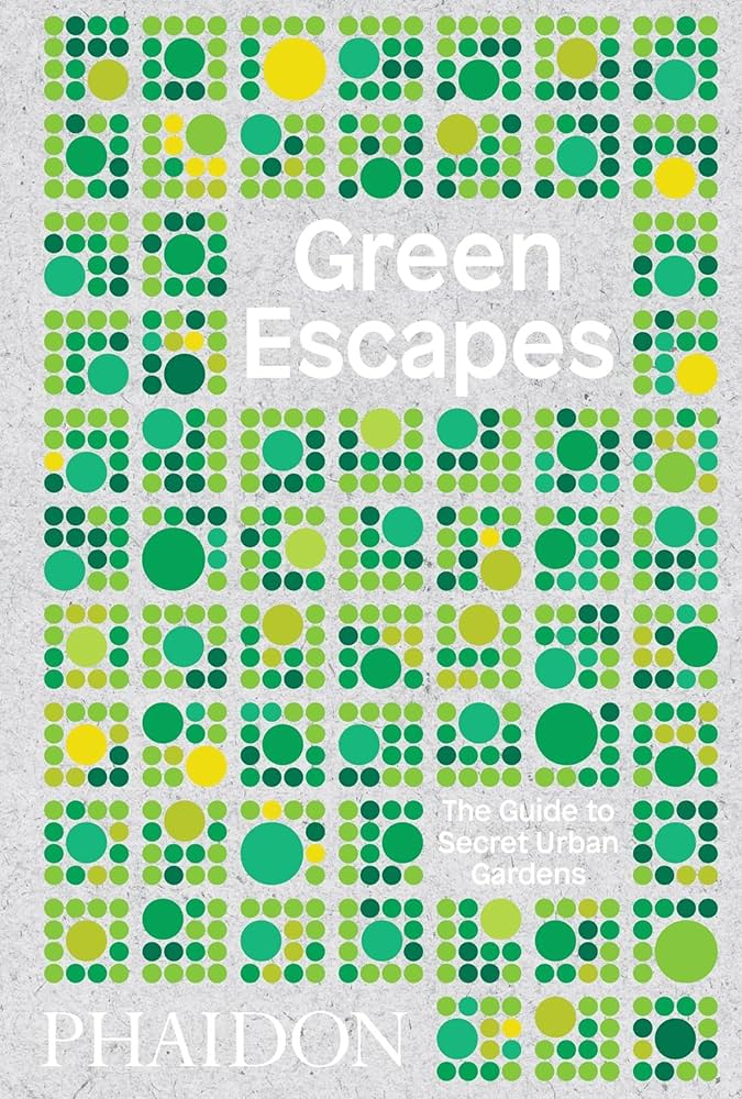 Green Escapes — The Guide to Secret Urban Gardens